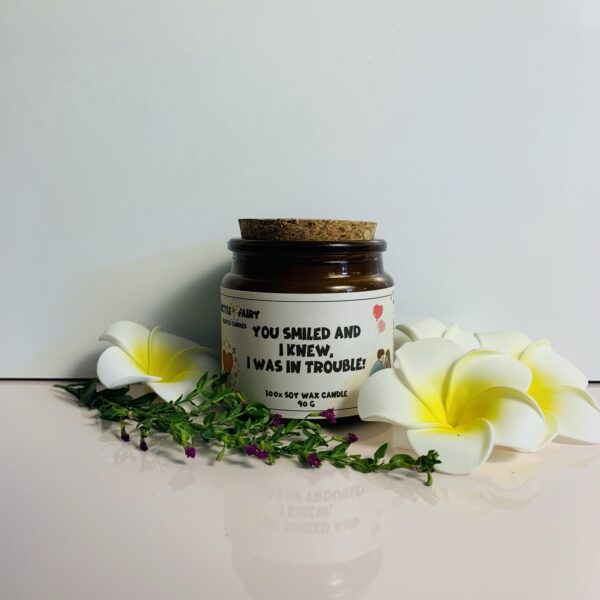 Cute Scented Soy Wax Candles: You Smiled And I knew, I Was In trouble!